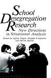 School Desegregation Research: New Directions in Situational Analysis (Critical Issues in Social Justice)