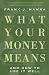 What Your Money Means: And How to Use It Well