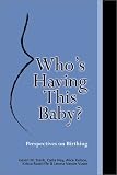 Who's Having This Baby: Perspectives on Birthing