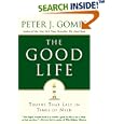 The Good Life: Truths That Last in Times of Need by Peter J. Gomes