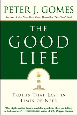 The Good Life: Truths That Last in Times of Need under Gomes, Peter in The Books Store