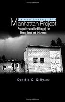 Remembering the Manhattan Project: Perspectives on the Making of the Atomic Bomb and Its Legacy