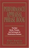 Performance Appraisal Phrase Book: The Best Words, Phrases, and Techniques for Performance Reviews
