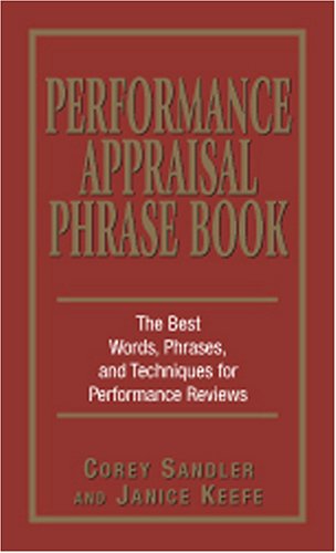 Performance Appraisal Phrase Book: The Best Words, Phrases, and Techniques for Performance Reviews