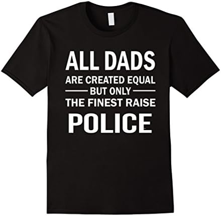 Men's Men's The Finest Dads Raise Police T-Shirt 2XL Black