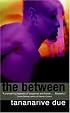 The Between