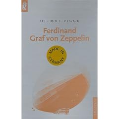 Ferdinand Graf von Zeppelin. Made in Germany.