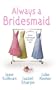 Always A Bridesmaid (Feature Anthology)