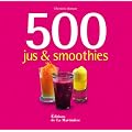 500 jus et smoothies