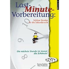 Last-Minute-Vorbereitung. Sch�ne Stunden f�r die Sekundarstufe.