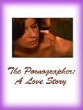 The Pornographer: A Love Story