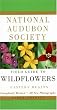 National Audubon Society Field Guide to North American Wildflowers--E: Eastern Region - Revised Edition (National Audubon Society Field Guides)