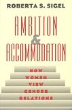 Ambition and Accommodation: How Women View Gender Relations