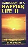 Handbook to a Happier Life II: More Simple Ideas for Creating the Life of Your Dreams