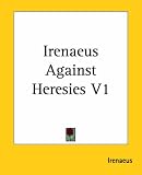 Irenaeus Against Heresies Irenaeus