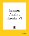 Irenaeus Against Heresies