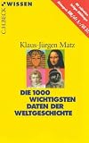 Die 1000 wichtigsten Daten der Weltgeschichte. Ausgabe ohne Preisaufdruck - Klaus-J�rgen Matz