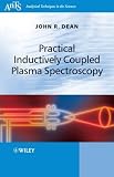 Practical Inductively Coupled Plasma Spectroscopy (Analytical Techniques in the Sciences (AnTs) )