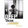 Deep in a Dream: The Long Night of Chet Baker