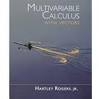 Multivariable Calculus With Vectors by Hartley Rogers