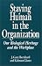 Book Staying Human in the Organization: Our Biological Heritage and the Workplace (Human Evolution, Behavior, and Intelligence)