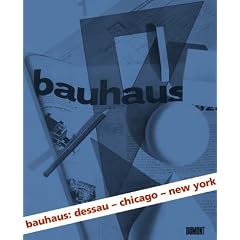 Bauhaus: Dessau, Chicago, New York