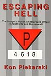 Escaping Hell: The Story of a Polish Underground Officer in Auschwitz and Buchenwald
