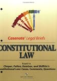 Casenote Legal Briefs: Constitutional Law - Keyed to Choper, Fallon, Kamisar & Schiffrin (Lockhart)
