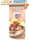 Making Candles & Potpourri: Illuminate and Infuse Your Home
