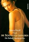 Nur die Sch�nsten �berleben. Die �sthetik des Menschen