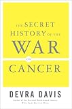 The Secret History of the War on Cancer