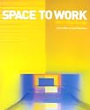 Space to Work: New Office Design