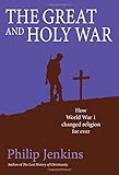 The great and holy war : how World War I changed religion for ever