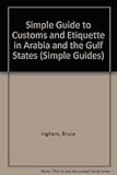 The simple guide to customs and etiquette in Arabia and the Gulf States