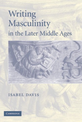 Writing Masculinity in the Later Middle Ages (Cambridge Studies in Medieval Literature)