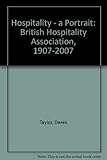 Hospitality : a portrait : the British Hospitality Association, 1907-2007