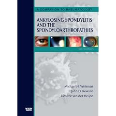 Ankylosing Spondylitis and the Spondyloarthropathies: A Companion to Rheumatology 3E by Michael H. Weisman MD, John D. Reveille and Desiree van der Heijde
