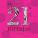 My 21st Birthday