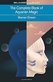 The Complete Book of Aquarian Magic: A Practical Guide to the Magical Arts (Mind, Body, Knowledge)