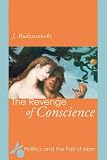 The Revenge of Conscience: Politics and the Fall of Man