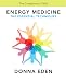 Energy Medicine, The Essential Techniques (Formerly Titled Energy Healing)