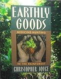 Earthly goods : medicine-hunting in the rainforest