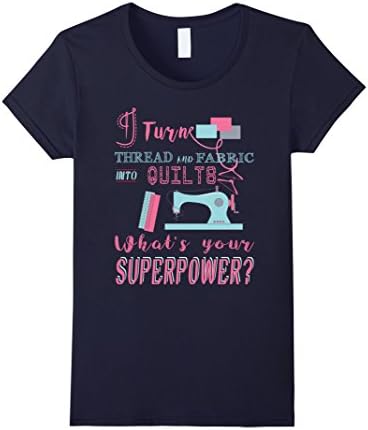 Women's I Turn Thread And Fabric Into Quilts for Women T Shirt XL Navy