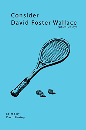 Consider David Foster Wallace: Critical Essays