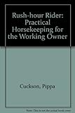 Rush-hour rider : practical horse-keeping for the working owner