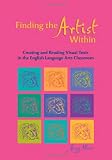 Finding the Artist Within: Creating and Reading Visual Texts in the English Language Arts Classroom