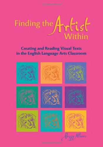 Best Price Finding the Artist Within: Creating and Reading Visual Texts in the English Language Arts Classroom