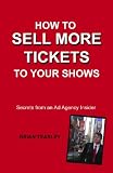 How To Sell More Tickets To Your Shows: Secrets From An Ad Agency Insider