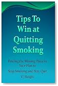 Tips to Win at Quitting Smoking, Finding the Missing Piece in Your Plan to Stop Smoking and Stay Quit (Stop Smoking, Stay Quit Series)