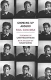 Growing Up Absurd: Problems of Youth in the Organized Society - Street Smart [ GROWING UP ABSURD: PROBLEMS OF YOUTH IN THE ORGANIZED SOCIETY - STREET SMART BY Goodman, Paul ( Author ) Sep-11-2012